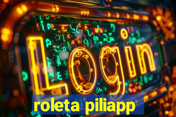 roleta piliapp